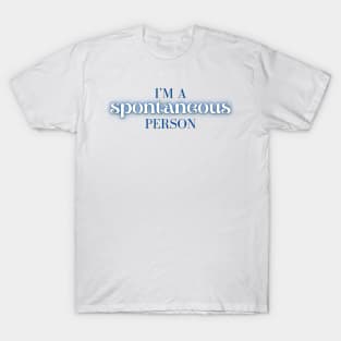 Spontaneous - Mamma Mia Harry Quote T-Shirt